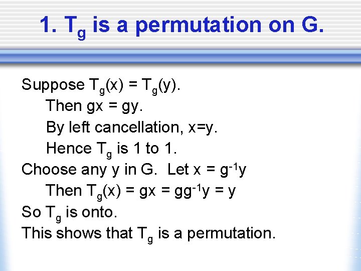 1. Tg is a permutation on G. Suppose Tg(x) = Tg(y). Then gx =