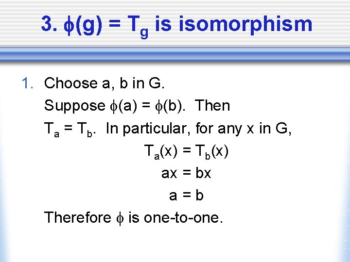 3. (g) = Tg is isomorphism 1. Choose a, b in G. Suppose (a)