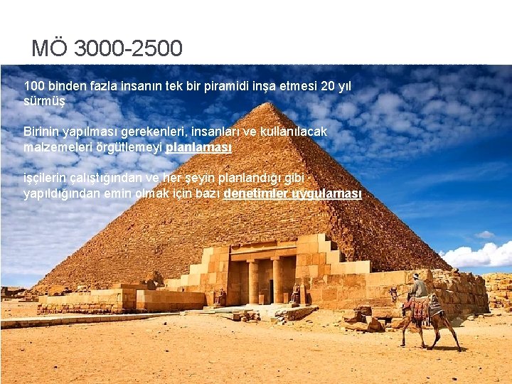 MÖ 3000 -2500 100 binden fazla insanın tek bir piramidi inşa etmesi 20 yıl