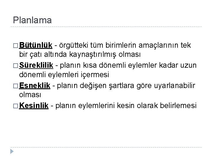 Planlama � Bütünlük - örgütteki tüm birimlerin amaçlarının tek bir çatı altında kaynaştırılmış olması