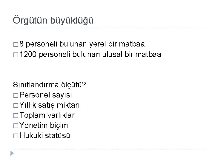 Örgütün büyüklüğü � 8 personeli bulunan yerel bir matbaa � 1200 personeli bulunan ulusal