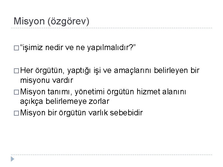 Misyon (özgörev) � “işimiz � Her nedir ve ne yapılmalıdır? ” örgütün, yaptığı işi