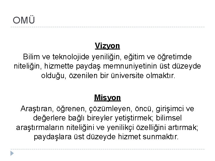 OMÜ Vizyon Bilim ve teknolojide yeniliğin, eğitim ve öğretimde niteliğin, hizmette paydaş memnuniyetinin üst