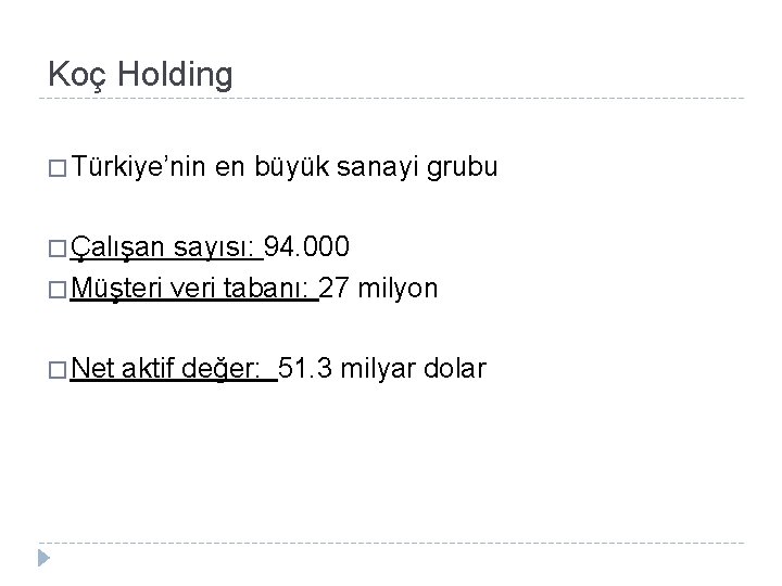 Koç Holding � Türkiye’nin en büyük sanayi grubu � Çalışan sayısı: 94. 000 �