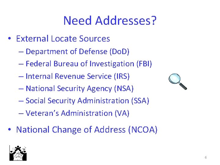 Need Addresses? • External Locate Sources – Department of Defense (Do. D) – Federal Need Addresses? • External Locate Sources – Department of Defense (Do. D) – Federal