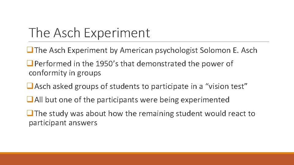 The Asch Experiment q. The Asch Experiment by American psychologist Solomon E. Asch q.
