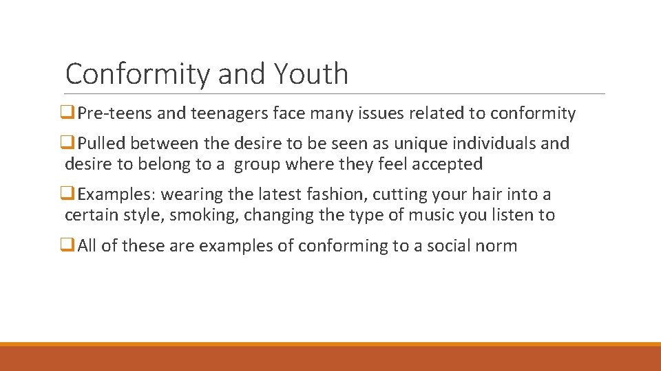 Conformity and Youth q. Pre-teens and teenagers face many issues related to conformity q.