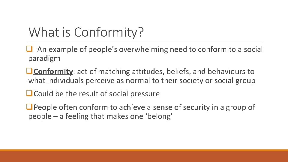 What is Conformity? q An example of people’s overwhelming need to conform to a