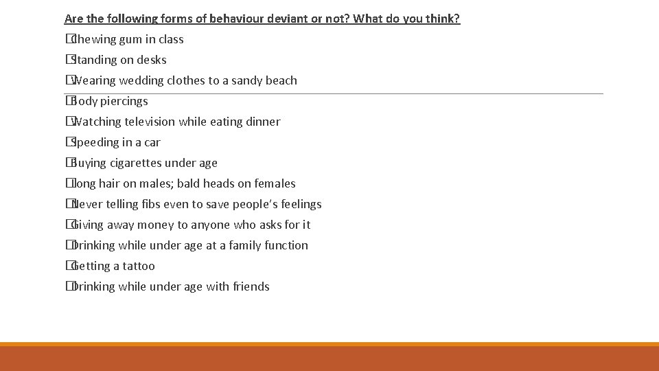 Are the following forms of behaviour deviant or not? What do you think? �Chewing