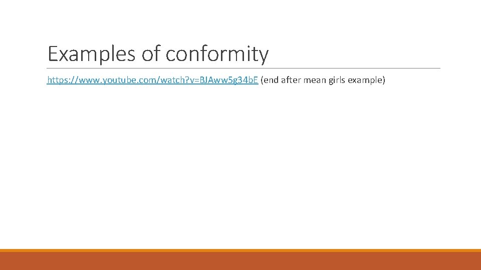 Examples of conformity https: //www. youtube. com/watch? v=BJAww 5 g 34 b. E (end