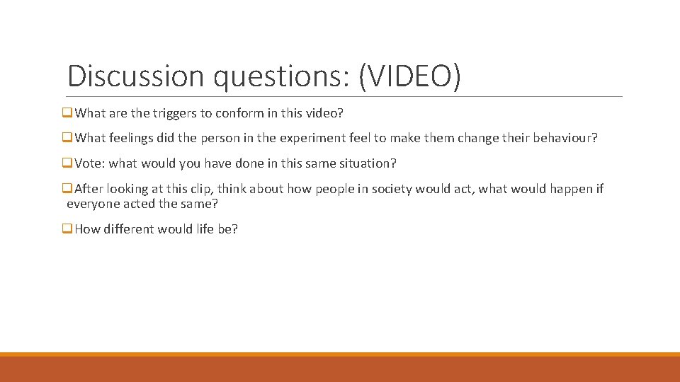 Discussion questions: (VIDEO) q. What are the triggers to conform in this video? q.