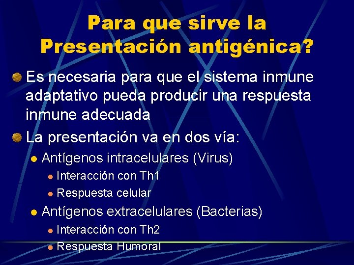 Para que sirve la Presentación antigénica? Es necesaria para que el sistema inmune adaptativo