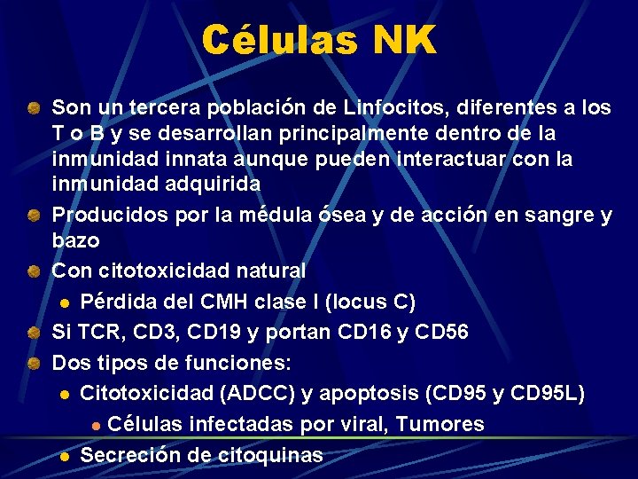 Células NK Son un tercera población de Linfocitos, diferentes a los T o B