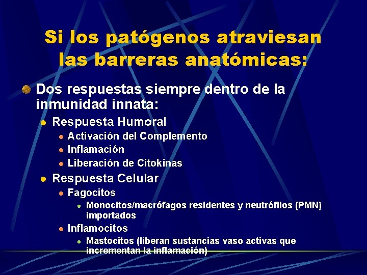 Si los patógenos atraviesan las barreras anatómicas: Dos respuestas siempre dentro de la inmunidad