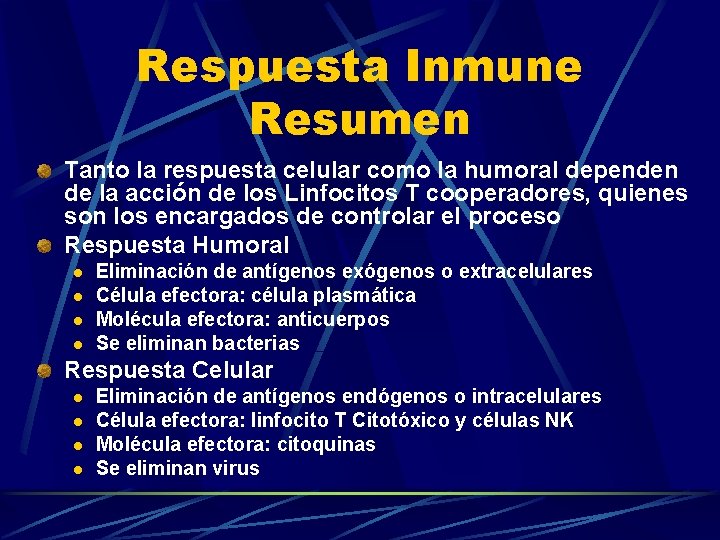 Respuesta Inmune Resumen Tanto la respuesta celular como la humoral dependen de la acción