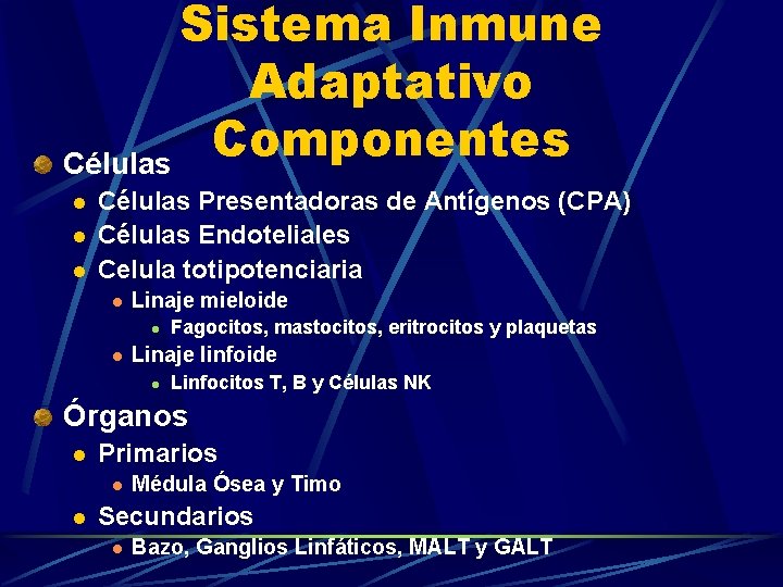 Sistema Inmune Adaptativo Componentes Células l l l Células Presentadoras de Antígenos (CPA) Células