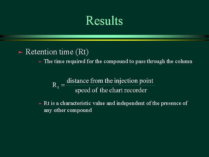 Results ä Retention time (Rt) ä ä The time required for the compound to Results ä Retention time (Rt) ä ä The time required for the compound to