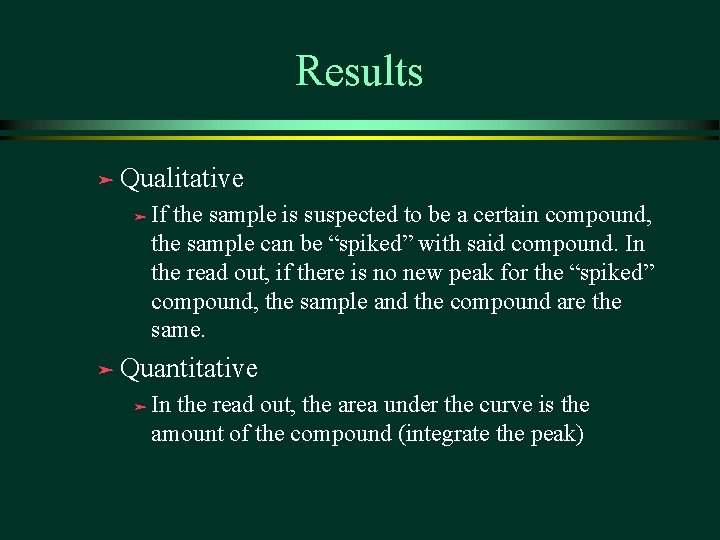Results ä Qualitative ä If the sample is suspected to be a certain compound, Results ä Qualitative ä If the sample is suspected to be a certain compound,