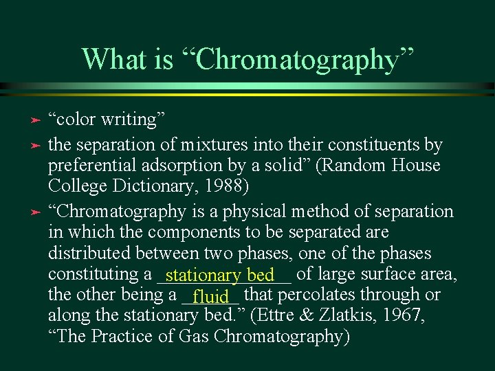 What is “Chromatography” “color writing” ä the separation of mixtures into their constituents by What is “Chromatography” “color writing” ä the separation of mixtures into their constituents by