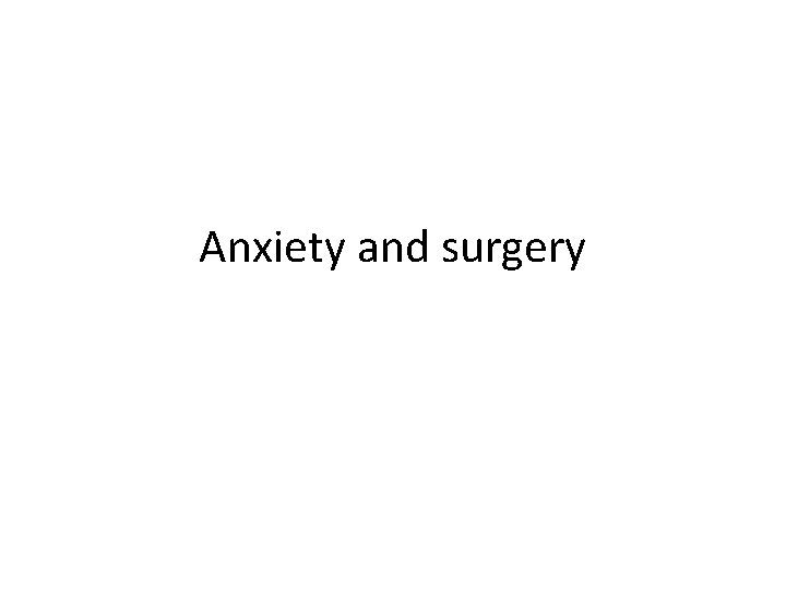 Anxiety and surgery 