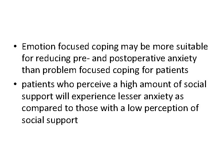  • Emotion focused coping may be more suitable for reducing pre- and postoperative