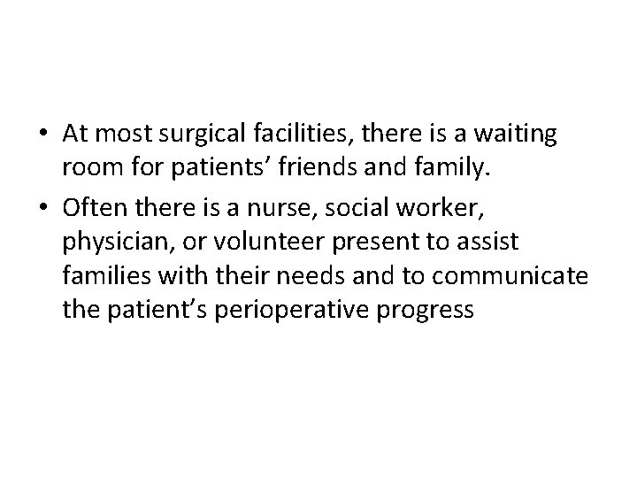  • At most surgical facilities, there is a waiting room for patients’ friends