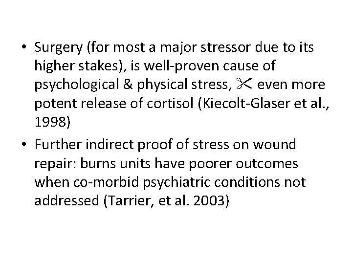  • Surgery (for most a major stressor due to its higher stakes), is