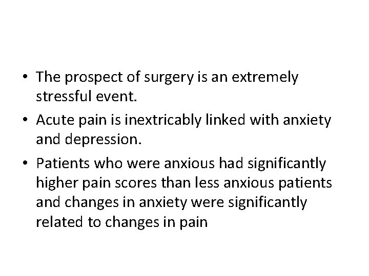  • The prospect of surgery is an extremely stressful event. • Acute pain