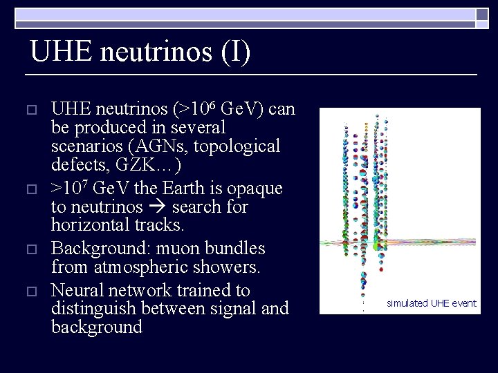 UHE neutrinos (I) o o UHE neutrinos (>106 Ge. V) can be produced in