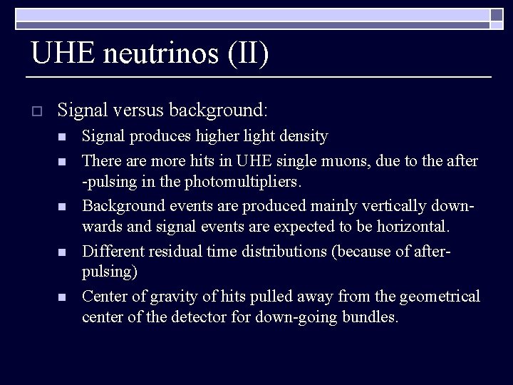 UHE neutrinos (II) o Signal versus background: n n n Signal produces higher light