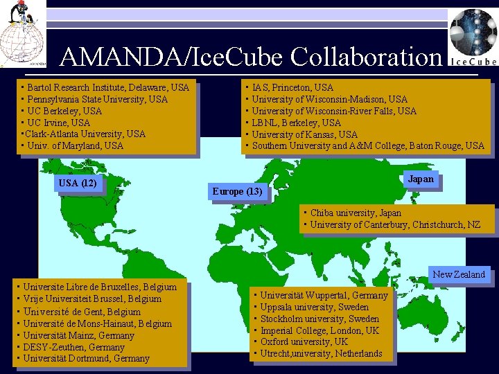 AMANDA/Ice. Cube Collaboration • Bartol Research Institute, Delaware, USA • Pennsylvania State University, USA