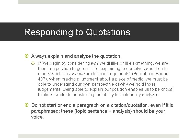 Responding to Quotations Always explain and analyze the quotation. If “we begin by considering