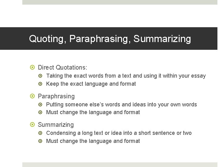 Quoting, Paraphrasing, Summarizing Direct Quotations: Taking the exact words from a text and using