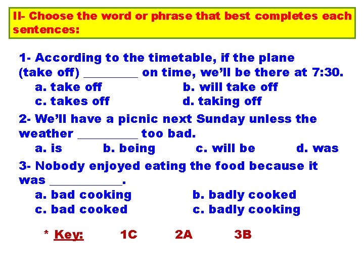 II- Choose the word or phrase that best completes each sentences: 1 - According