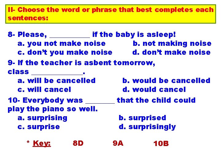 II- Choose the word or phrase that best completes each sentences: 8 - Please,