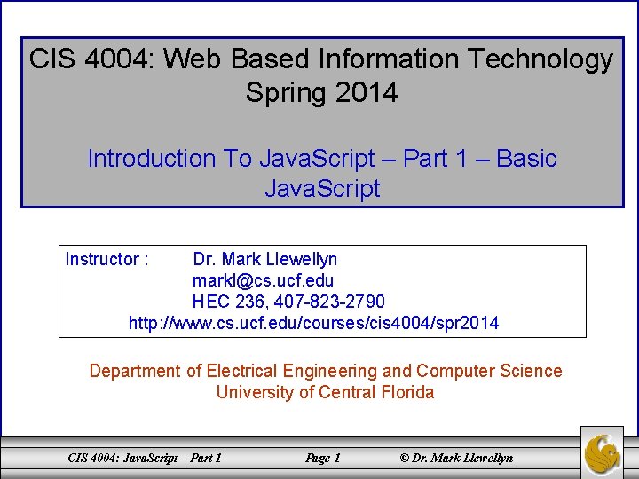 CIS 4004: Web Based Information Technology Spring 2014 Introduction To Java. Script – Part