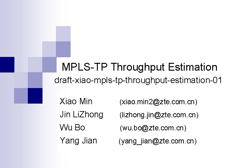 MPLS-TP Throughput Estimation draft-xiao-mpls-tp-throughput-estimation-01 Xiao Min (xiao. min 2@zte. com. cn) Jin Li. Zhong