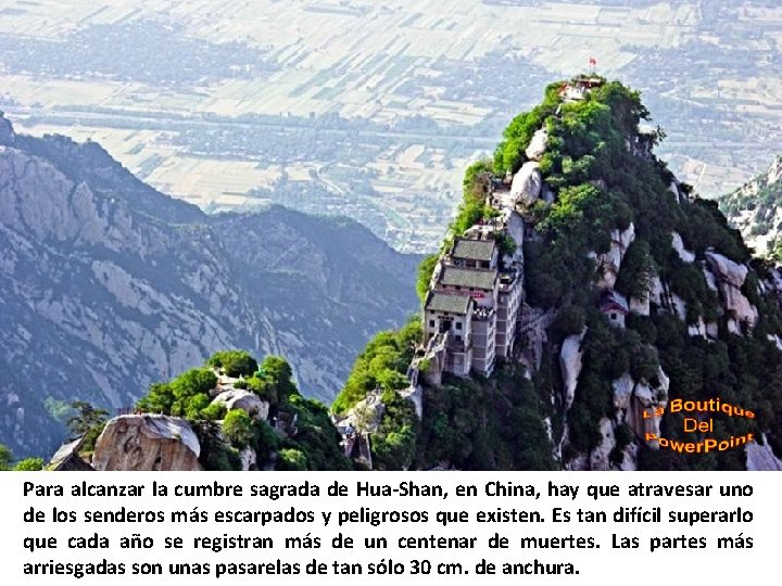 Para alcanzar la cumbre sagrada de Hua-Shan, en China, hay que atravesar uno de