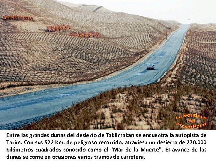 Entre las grandes dunas del desierto de Taklimakan se encuentra la autopista de Tarim.