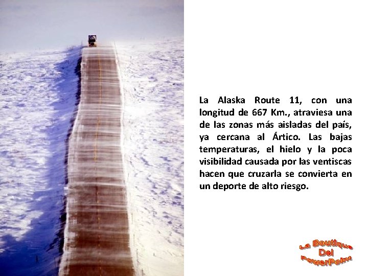 La Alaska Route 11, con una longitud de 667 Km. , atraviesa una de