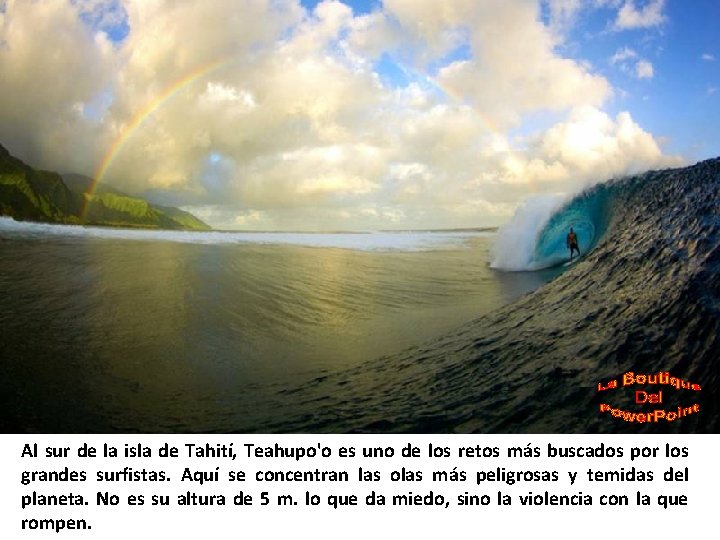 Al sur de la isla de Tahití, Teahupo'o es uno de los retos más