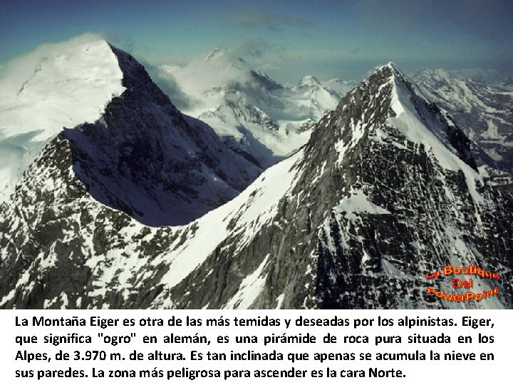 La Montaña Eiger es otra de las más temidas y deseadas por los alpinistas.