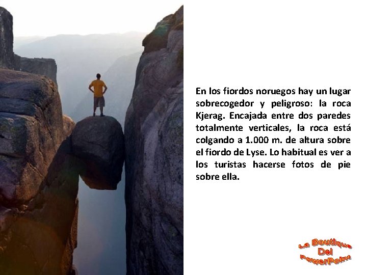 En los fiordos noruegos hay un lugar sobrecogedor y peligroso: la roca Kjerag. Encajada