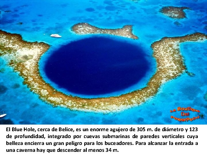 El Blue Hole, cerca de Belice, es un enorme agujero de 305 m. de