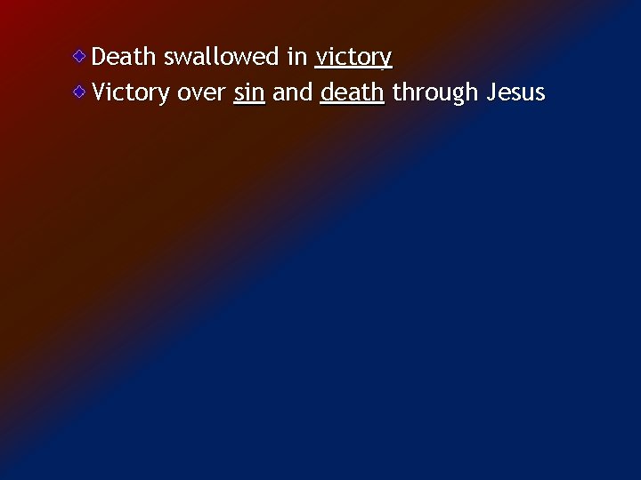 Death swallowed in victory Victory over sin and death through Jesus 