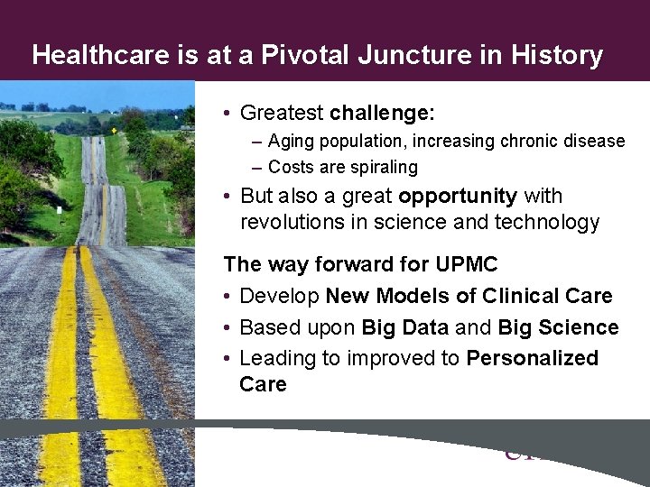 Healthcare is at a Pivotal Juncture in History • Greatest challenge: – Aging population,