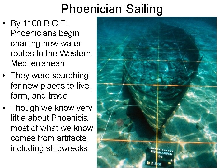 Phoenician Sailing • By 1100 B. C. E. , Phoenicians begin charting new water