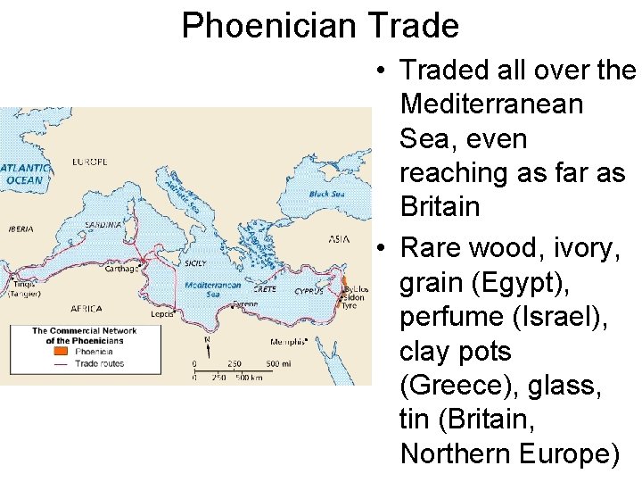 Phoenician Trade • Traded all over the Mediterranean Sea, even reaching as far as