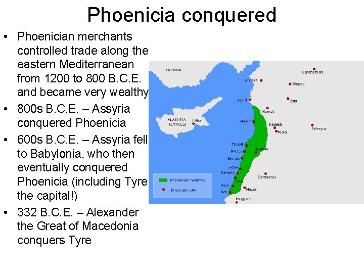 Phoenicia conquered • Phoenician merchants controlled trade along the eastern Mediterranean from 1200 to