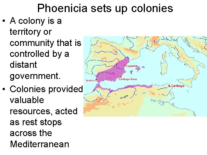 Phoenicia sets up colonies • A colony is a territory or community that is